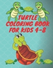 Turtle Coloring Book For Kids 4-8: Sea Creatures For Little Children Ages 4-8, Turtle Color For Boys & Girls Cover Image