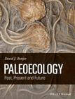 Paleoecology: Past, Present and Future By David J. Bottjer Cover Image