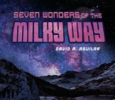 Seven Wonders of the Milky Way By David A. Aguilar Cover Image