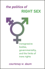 The Politics of Right Sex By Courtenay W. Daum Cover Image