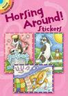 Horsing Around! Stickers (Dover Little Activity Books) By Susan Brack Cover Image