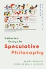 Collected Essays in Speculative Philosophy (New Perspectives in Ontology) Cover Image