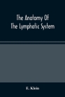 The Anatomy Of The Lymphatic System By E. Klein Cover Image