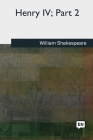 Henry IV, Part 2 By William Shakespeare Cover Image