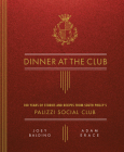 Dinner at the Club: 100 Years of Stories and Recipes from South Philly's Palizzi Social Club Cover Image