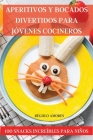 Aperitivos Y Bocados Divertidos Para Jóvenes Cocineros By Régulo Amores Cover Image