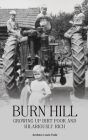 Burn Hill: Growing Up Dirt Poor and Hilariously Rich (Photo Book) Cover Image