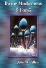 Divine Mushrooms and Fungi Cover Image