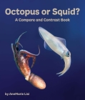 Octopus or Squid? a Compare and Contrast Book By Annmarie Lisi Cover Image