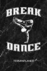 Terminplaner: Streetdancer Kalender Mo. bis So. - Breakdance Musik Terminkalender - Hip Hop Musik Wochenplaner B-Boying Taschenkalen By Breakdance Kalender By Merchment Cover Image