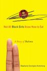 Not All Black Girls Know How to Eat: A Story of Bulimia Cover Image
