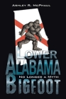 Lower Alabama Bigfoot: No Longer a Myth Cover Image