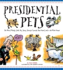 Presidential Pets: The Weird, Wacky, Little, Big, Scary, Strange Animals That Have Lived In The White House By Julia Moberg, Jeff Albrecht Studios (Illustrator) Cover Image