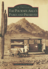 The Phoenix Area's Parks and Preserves (Images of America) By Donna Hartz, George Hartz Cover Image
