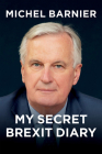 My Secret Brexit Diary: A Glorious Illusion By Michel Barnier, Robin MacKay (Translator) Cover Image