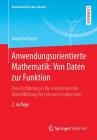 Anwendungsorientierte Mathematik: Von Daten Zur Funktion: Eine Einführung in Die Mathematische Modellbildung Für Lehramtsstudierende Cover Image