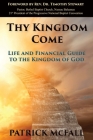 Thy Kingdom Come: Life and financial guide to the kingdom of God By Patrick McFall Cover Image