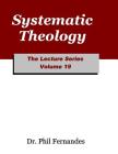 Systematic Theology (Lecture #19) By Phil Fernandes Cover Image