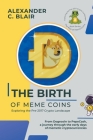 The Birth of Meme Coins: Exploring the Pre-2017 Crypto Landscape By Alexander C. Blair Cover Image