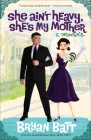 She Ain't Heavy, She's My Mother: A Memoir Cover Image