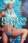 Princess Cheyenne: My Life as Boston's Most Famous Stripper By Lucy Wightman Cover Image