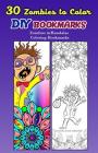 30 Zombies to Color DIY Bookmarks: Zombies in mandalas Coloring Bookmarks By V. Bookmarks Design Cover Image