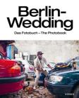 Berlin-Wedding: The Photobook By Axel Völcker (Editor), Julia Boek (Editor), Julia Boek (Text by (Art/Photo Books)) Cover Image
