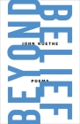 Beyond Belief: Poems By John Koethe Cover Image