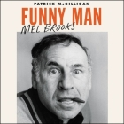 Funny Man Lib/E: Mel Brooks By Patrick McGilligan, Stephen Hoye (Read by) Cover Image