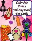 Color Me Pretty Coloring Book For Girls! By Mercedez Daniels Cover Image