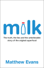 Milk: The truth, the lies and the unbelievable story of the original superfood Cover Image