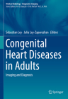 Congenital Heart Diseases in Adults: Imaging and Diagnosis By Sebastian Ley (Editor), Julia Ley-Zaporozhan (Editor) Cover Image