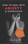 How to deal with anxiety and depression: The Complete Solution By Hamza Zahid Cover Image