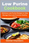 Low Purine Cookbook: Delicious Low Purine Recipes to Help Manage Gout and Promote Healthy Living Cover Image