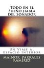 Todo en el Sueño habla del Soñador: Un Viaje al Espacio Interior By Leo Troz (Photographer), Mainor de la Trinidad Parrales Ramírez Cover Image