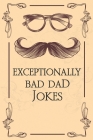 The Book Of Terribly Awesome Dad Jokes: The Totally Awesome Dad Joke Book, New Edition with Lots of Great New Jokes Added, (The Perfect Father's Day G By Activity Yooys Cover Image