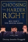 Choosing the Harder Right: West Point's 1976 Cheating Scandal By Destiny Jennifer Ringgold Cover Image