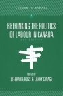 Rethinking the Politics of Labour in Canada, 2nd Ed. Cover Image