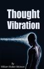 Thought Vibration By William Walker Atkinson Cover Image