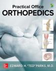 Practical Office Orthopedics By Parks Edward (Ted) Cover Image