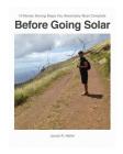 10 Money Saving Steps You Absolutely Must Complete BEFORE GOING SOLAR: The How-To-Workbook about Efficiency, and beyond! By Jonah R. Heller Cover Image