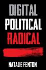 Digital, Political, Radical By Natalie Fenton Cover Image
