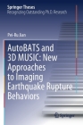 Autobats and 3D Music: New Approaches to Imaging Earthquake Rupture Behaviors (Springer Theses) By Pei-Ru Jian Cover Image