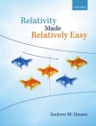 Relativity Made Relatively Easy: Volume 1 By Andrew M. Steane Cover Image