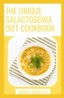 The Unique Galactosemia Diet Cookbook: All You Need To Know About Galactosemia By Annie Isabelle Cover Image