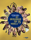 My Ukrainian Top 15 Models By Stefan Soell Cover Image