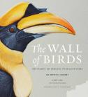 The Wall of Birds: One Planet, 243 Families, 375 Million Years By Jane Kim, Thayer Walker Cover Image