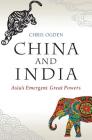 China and India: Asia's Emergent Great Powers By Chris Ogden Cover Image