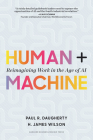 Human + Machine: Reimagining Work in the Age of AI By Paul R. Daugherty, H. James Wilson Cover Image