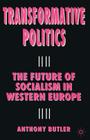 Transformative Politics: The Future of Socialism in Western Europe By A. Butler Cover Image